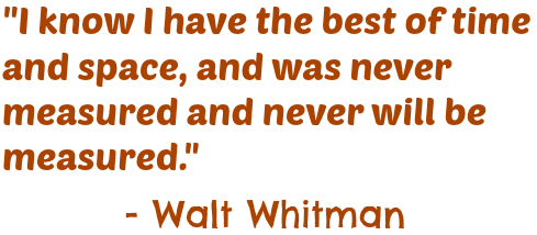 whitman quote best of time and space